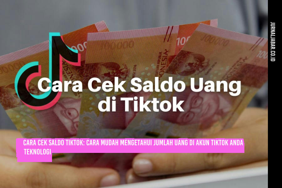 Cara Cek Saldo TikTok: Cara Mudah Mengetahui Jumlah Uang di Akun TikTok Anda