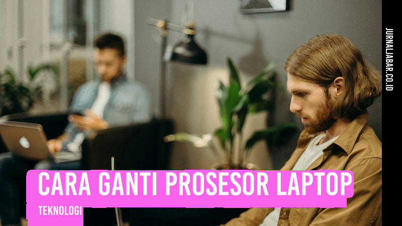 Cara Ganti Prosesor Laptop