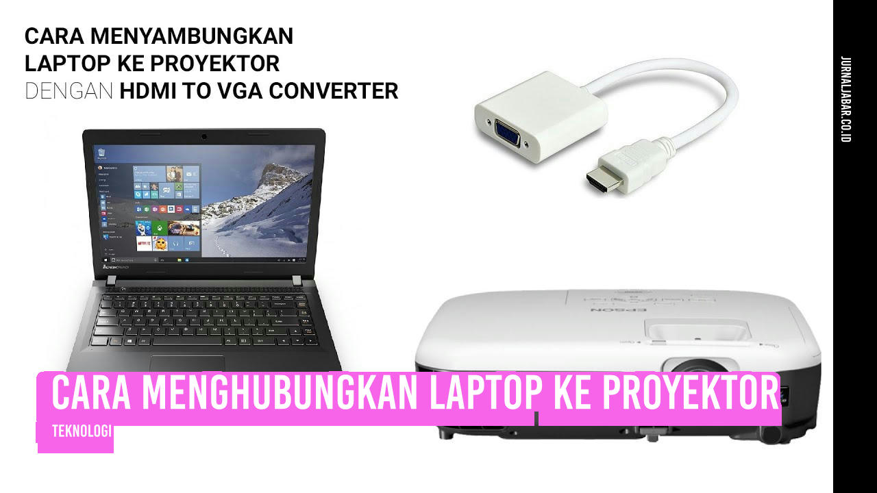 Cara Menghubungkan Laptop ke Proyektor