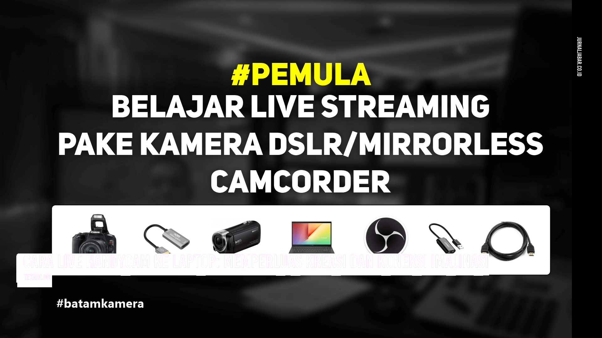 Cara Live Handycam ke Laptop: Memperluas Kreasi dan Koneksi Imajinasi