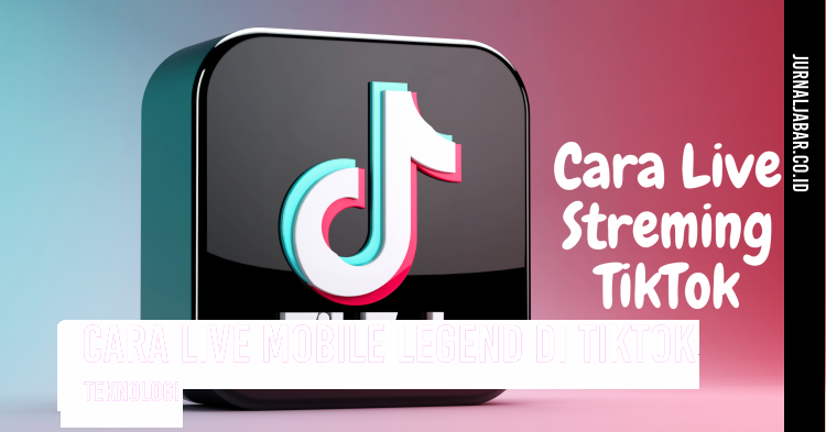 Cara Live Mobile Legend di TikTok