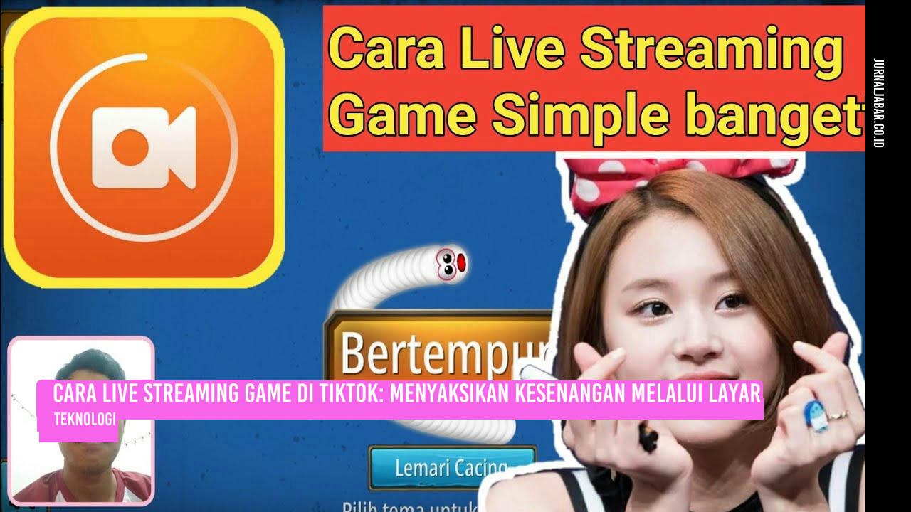 Cara Live Streaming Game di TikTok: Menyaksikan Kesenangan Melalui Layar