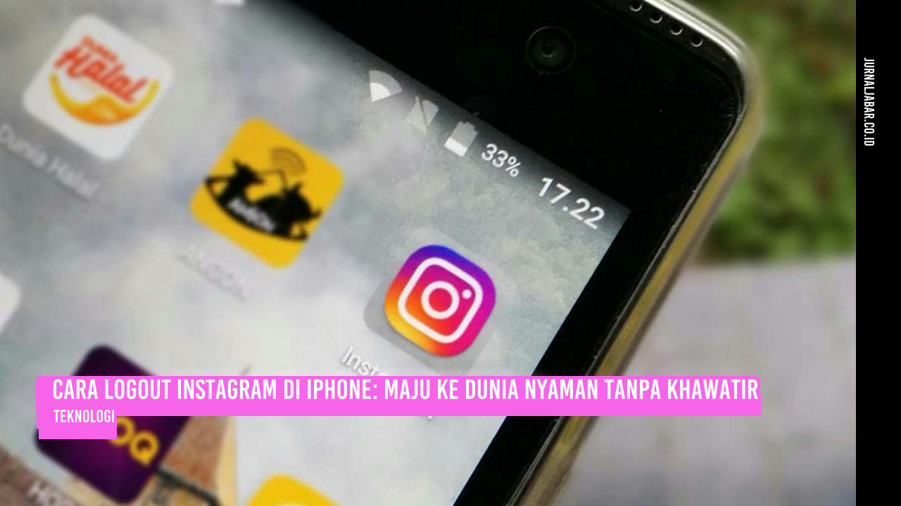 Cara Logout Instagram di iPhone: Maju ke Dunia Nyaman Tanpa Khawatir