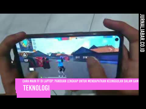 Cara Main FF di Laptop: Panduan Lengkap untuk Mendapatkan Keunggulan dalam Game