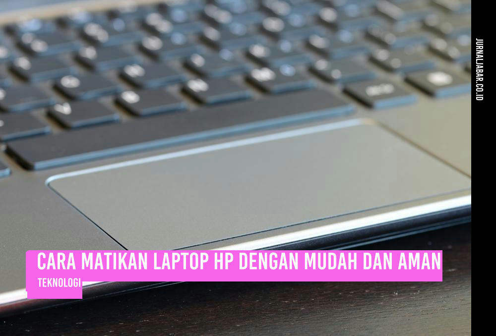 Cara Matikan Laptop HP dengan Mudah dan Aman