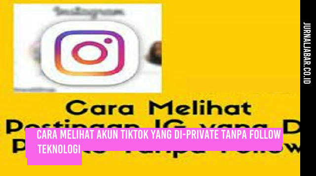 Cara Melihat Akun TikTok yang Di-Private Tanpa Follow