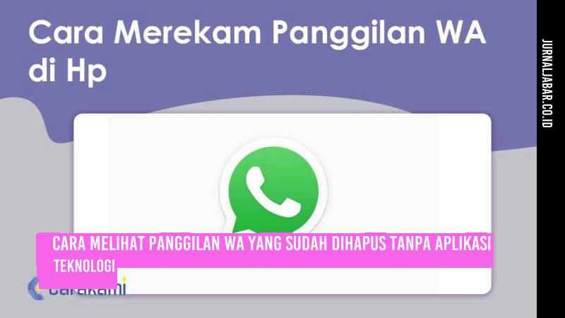 Cara Melihat Panggilan WA yang Sudah Dihapus Tanpa Aplikasi