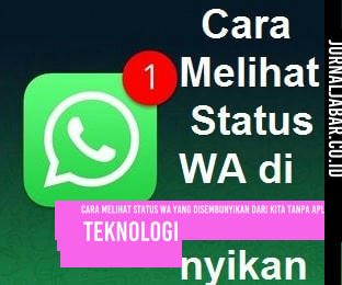 Cara Melihat Status WA yang Disembunyikan dari Kita Tanpa Aplikasi