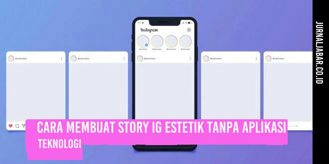 Cara Membuat Story IG Estetik Tanpa Aplikasi