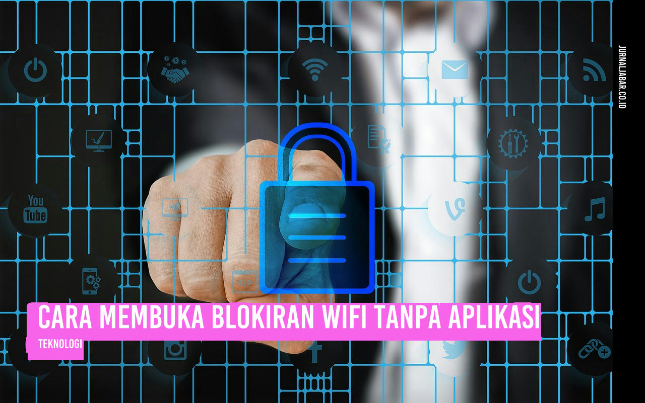 Cara Membuka Blokiran Wifi Tanpa Aplikasi