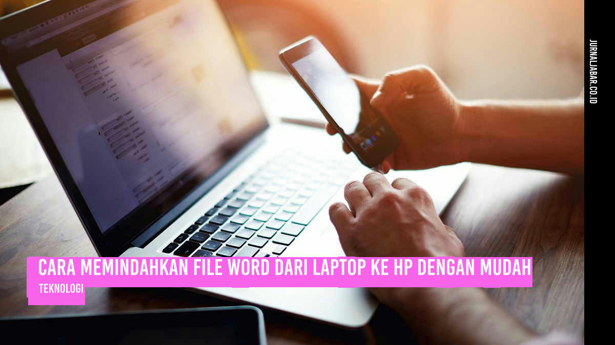 Cara Memindahkan File Word dari Laptop ke HP dengan Mudah