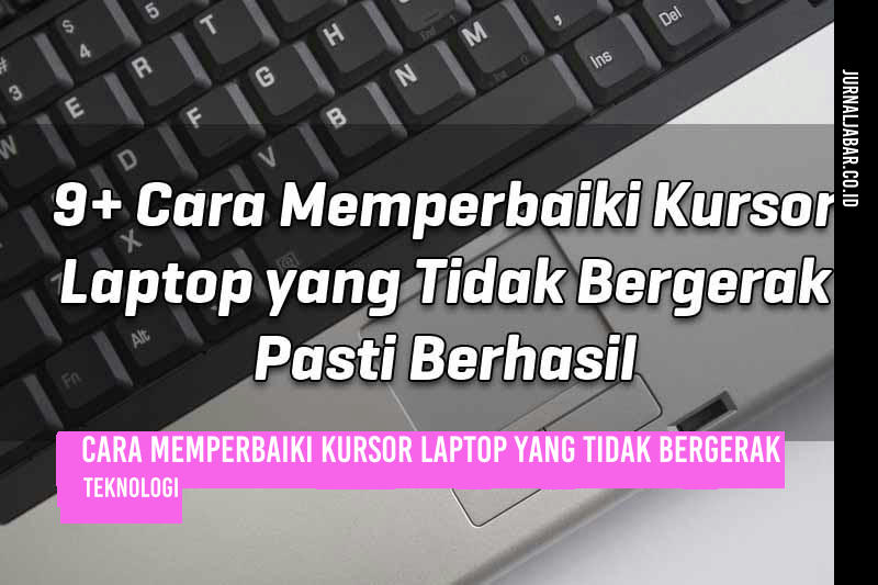 Cara Memperbaiki Kursor Laptop yang Tidak Bergerak