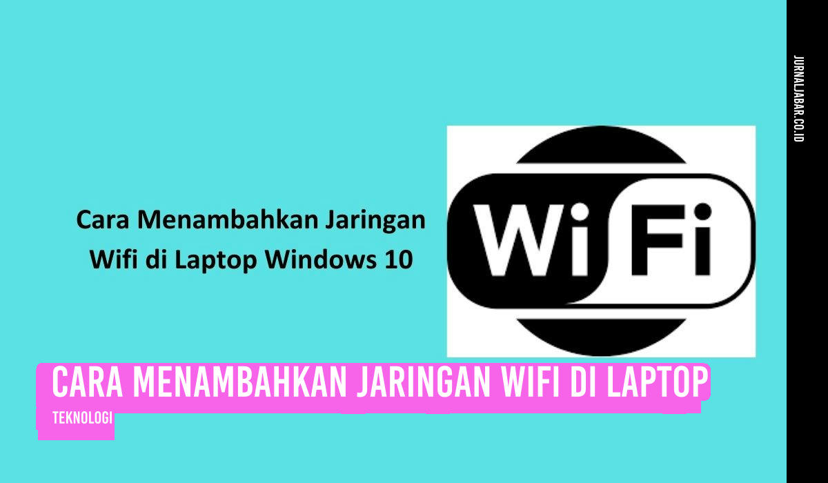 Cara Menambahkan Jaringan WiFi di Laptop