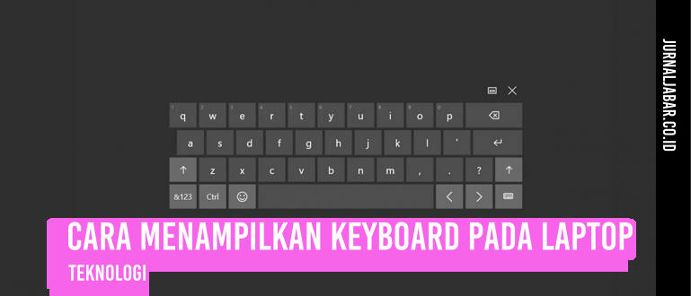 Cara Menampilkan Keyboard pada Laptop