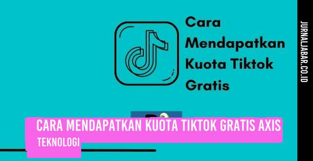 Cara Mendapatkan Kuota TikTok Gratis Axis