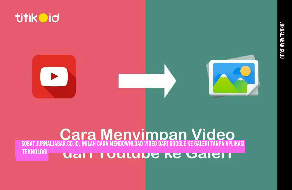 Sobat jurnaljabar.co.id, Inilah Cara Mendownload Video dari Google ke Galeri Tanpa Aplikasi