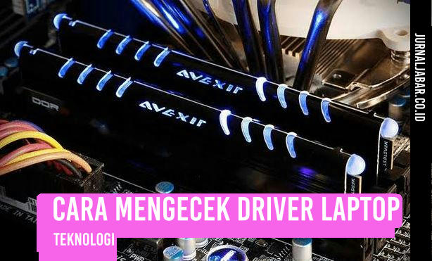 Cara Mengecek Driver Laptop