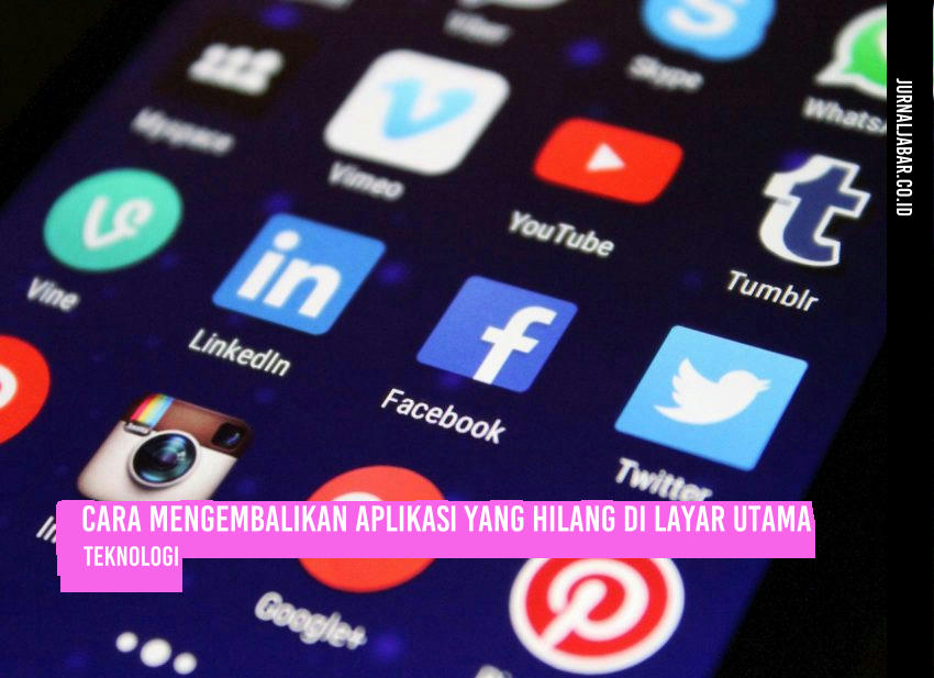 Cara Mengembalikan Aplikasi yang Hilang di Layar Utama