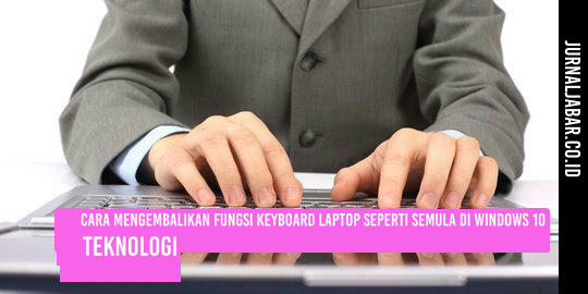 Cara Mengembalikan Fungsi Keyboard Laptop Seperti Semula di Windows 10