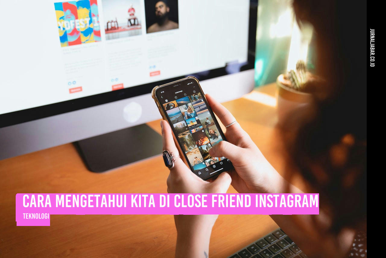 Cara Mengetahui Kita di Close Friend Instagram