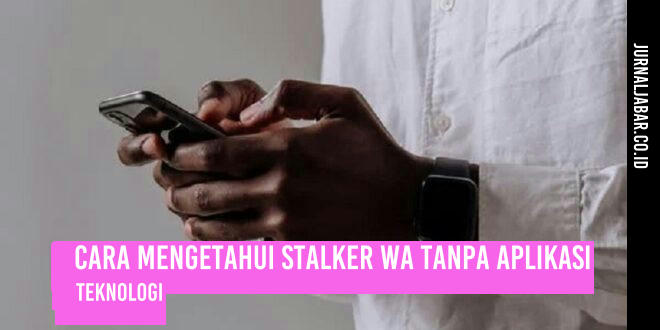 Cara Mengetahui Stalker WA Tanpa Aplikasi