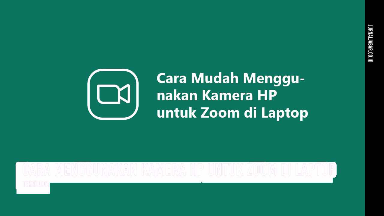 Cara Menggunakan Kamera HP untuk Zoom di Laptop