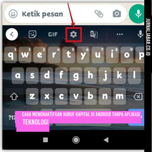 Cara Menonaktifkan Huruf Kapital di Android Tanpa Aplikasi