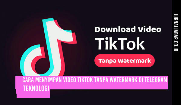 Cara Menyimpan Video TikTok Tanpa Watermark di Telegram