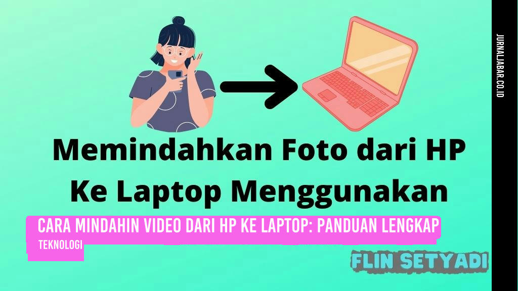 Cara Mindahin Video dari HP ke Laptop: Panduan Lengkap