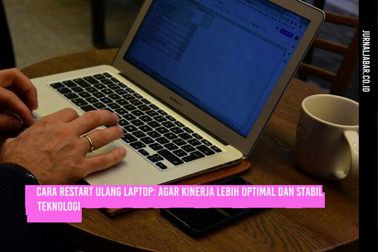 Cara Restart Ulang Laptop: Agar Kinerja Lebih Optimal dan Stabil