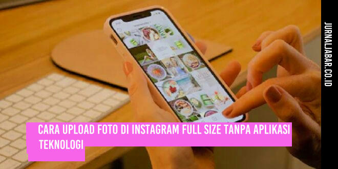 Cara Upload Foto di Instagram Full Size Tanpa Aplikasi